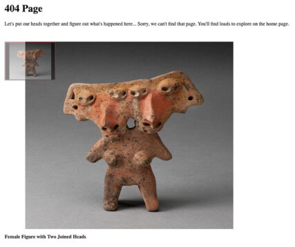 A 404 page showing a sculpture of a woman with two heads, and the sentence: Let’s put our heads together and figure out what’s happened here… Sorry, we can’t find that page. You’ll find loads to explore on the home page.