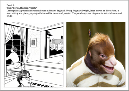 A page from the biomic of Elton John. In response to a script ‘the panel captures his parent’s astonishment and pride’ one of the images shows a figure in human clothers but with a bird’s head.