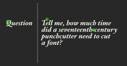 Light cream colour text on dark grey background displaying the stylistic set features from the typeface Custodia. The text reads: ‘Question | Tell me, how much time did a seventeeth-century punchcutter need to cut a font?’.